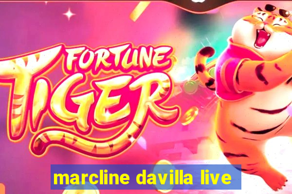 marcline davilla live